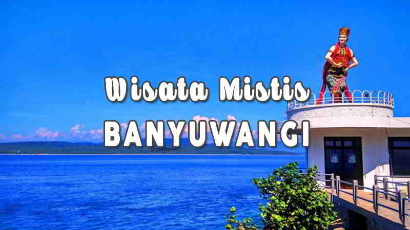 Wisata Mistis di Banyuwangi